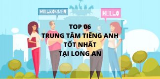 Top 06 Trung Tâm Tiếng Anh Tại Long An Tốt Nhất Cùng tìm hiểu những trung tâm Anh ngữ tốt nhất tại Long An