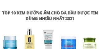 TOP 10 KEM DƯỠNG ẨM CHO DA DẦU ĐƯỢC TIN DÙNG NHIỀU NHẤT 2023 TOP 10 KEM DƯỠNG ẨM CHO DA DẦU ĐƯỢC TIN DÙNG NHIỀU NHẤT 2021