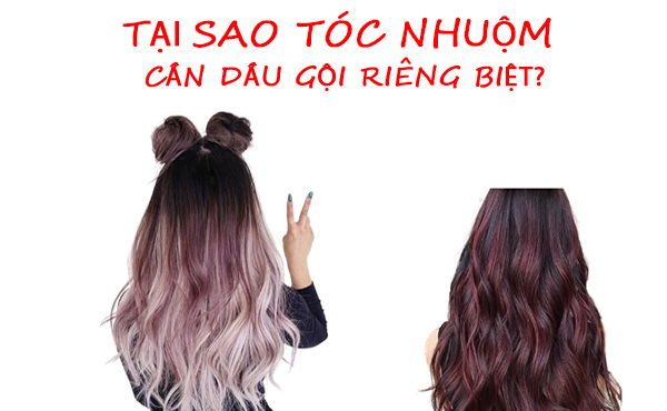 Tại sao tóc nhuộm cần loại dầu gội riêng biệt?